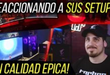 REACCIONANDO A SUS SETUPS 😨 *MEJORA TU SETUP* 4K EDITION 🔥